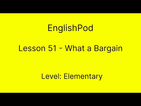 EnglishPod 51 - Elementary - What a Bargain