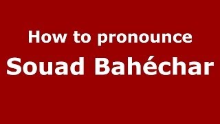 How to pronounce Souad Bah&eacute;char