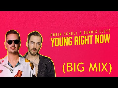 Robin Schulz & Dennis Lloyd - Young Right Now (BIG Mix) (2021)