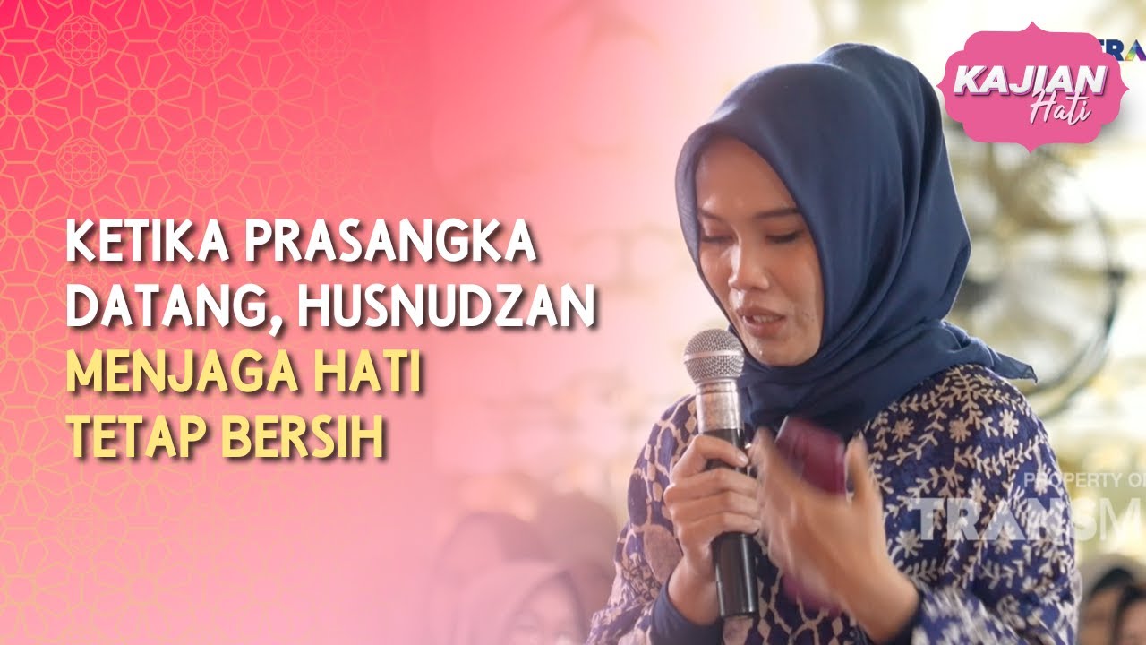 Ketika Prasangka Datang, Husnudzan Menjaga Hati Tetap Bersih - KAJIAN HATI (27/06/26) P3