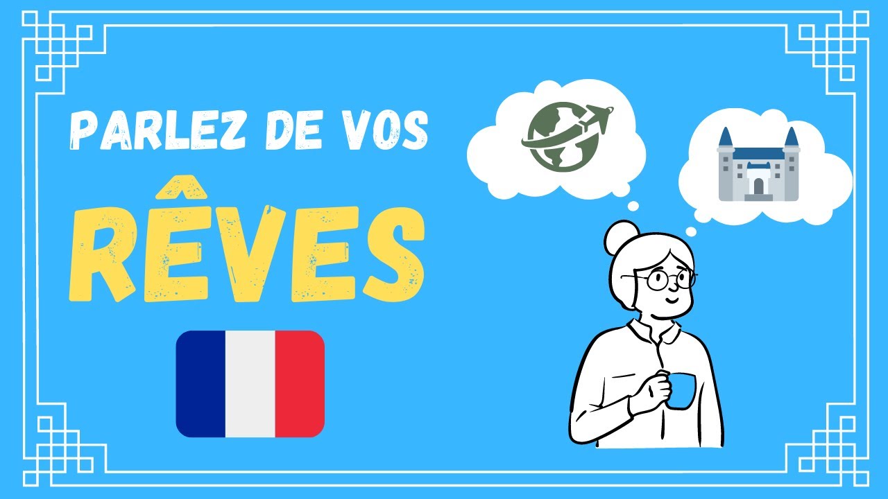 DELF B1 FRENCH | Learn to talk about your dreams