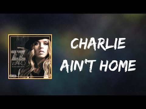 ZZ Ward - Charlie Ain't Home (Lyrics)