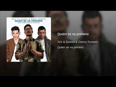 XRIZ Ft. Dasoul & Danny Romero Quien Se Va Primero.