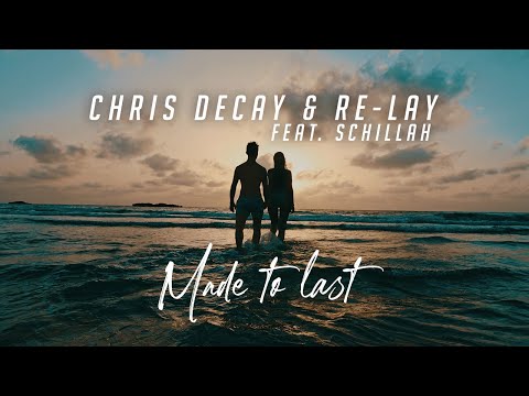 Chris Decay x Re-lay feat. Schillah - Made to Last