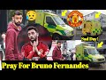 Bruno Fernandes Hø$pitalized 😥❌😥 PRAY For Him🙏 See What Happened To Manchester United Captain
