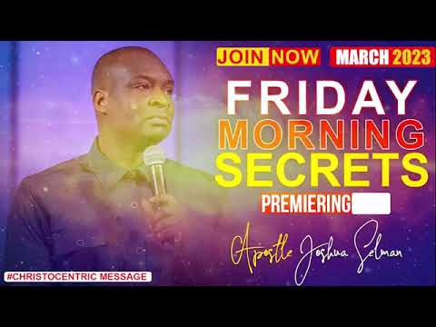 FRIDAY SECRETS, 10TH MARCH 2023 - Apostle Joshua Selman | Commanding Your Morning