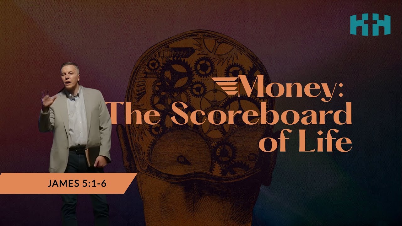 Money: The Scoreboard of Life | James 5:1-6