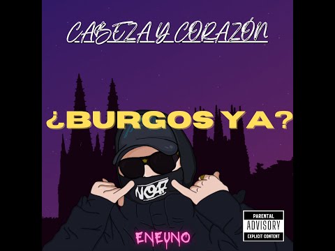 ENEUNO - ¿BURGOS YA? - [ CABEZA Y CORAZÓN ]