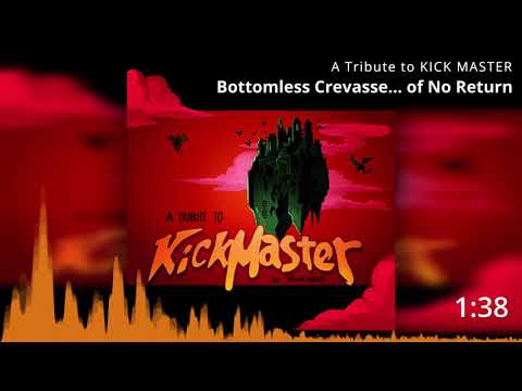 A Tribute to KICK MASTER: Track 6 - Bottomless Crevasse... of No Return