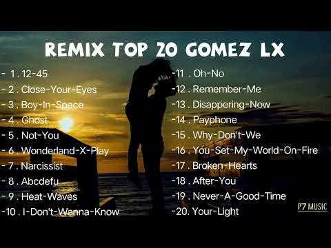 FULL ALBUM TOP 20 GOMEZ LX ||SLOW REMIX||2022