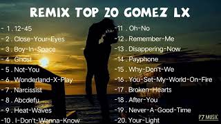 Download lagu FULL ALBUM TOP 20 GOMEZ LX ||SLOW REMIX||2022 mp3