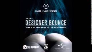 Designer Bounce by Tone P feat. Fatz Da Big Fella & Major Freeze