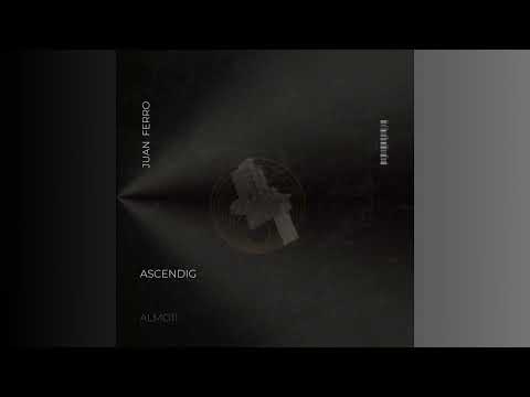 ALM011. JUAN FERRO - ASCENDING (ORIGINAL MIX)