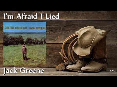 I'm Afraid I Lied - Jack Greene
