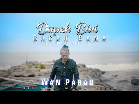 WAN Parau - DAPEK BINI BAGAK BANA [ Official Music Video ]