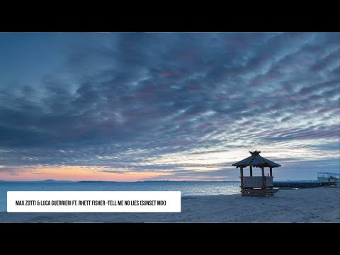 Max Zotti & Luca Guerrieri Ft. Rhett Fishe - Tell Me No Lies (Sunset Mix)