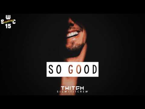 So Good (DJ TWITCH REMIX) S.W.C