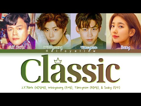 J.Y Park, Taecyeon, Wooyoung, Suzy - Classic Lyrics (박진영, 택연, 우영, 수지 - Classic 가사) [Han/Rom/Eng]