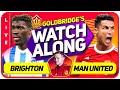 BRIGHTON vs MANCHESTER UNITED LIVE GOLDBRIDGE Watchalong!
