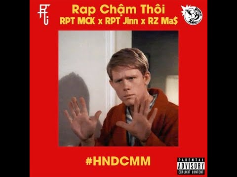 Rap Chậm Thôi (#HNDCMM) - RPT MCK, RPT Orijinn, RZ Ma$ (Official Lyrics Video)