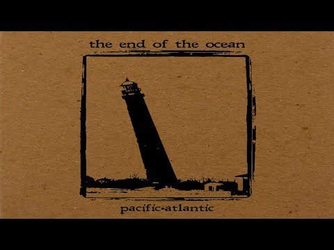 The End of The Ocean - Pacific·Atlantic [Full Album]