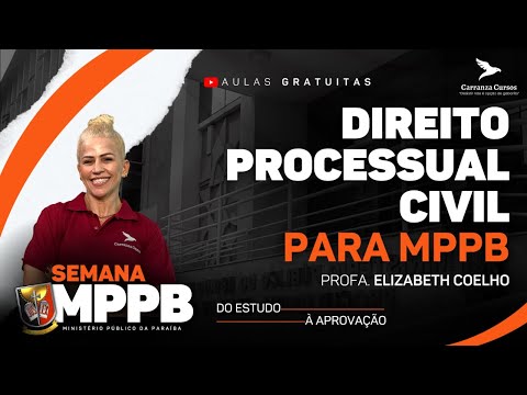 MPPB - Direito Processual Civil para MPPB – Profa. Elizabeth Coelho  - Ministério Público da Paraíba