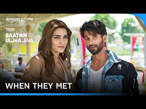 When They Met ft. Shahid Kapoor, Kriti Sanon | Teri Baaton Mein Aisa Uljha Jiya | Prime Video India