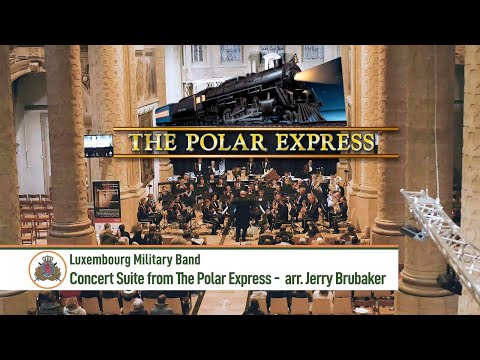 Concert Suite from The Polar Express - arr. Jerry Brubaker (Luxembourg Military Band)