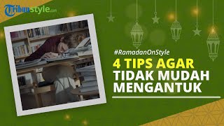 RAMADAN ON STYLE: 4 Tips agar Tidak Mudah Mengantuk saat Puasa Ramadan 2022