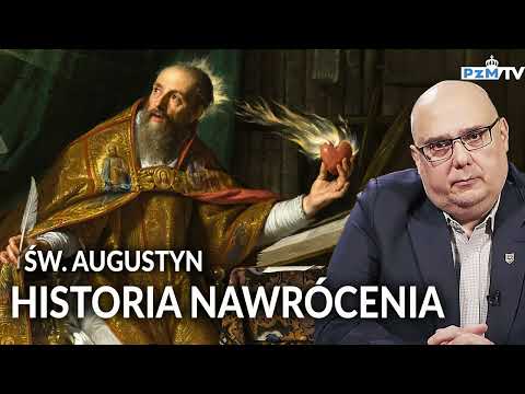 ŚW. AUGUSTYN. HISTORIA NAWRÓCENIA