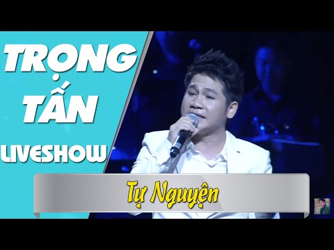 Tự Nguyện - Trọng Tấn Live | Sáng tác: Trương Quốc Khánh