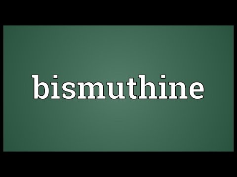 Bismuthine Meaning