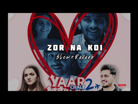 zor na koi || yaar chale bahar || new punjabi song slow and reverb || #yaarchalebahar #music