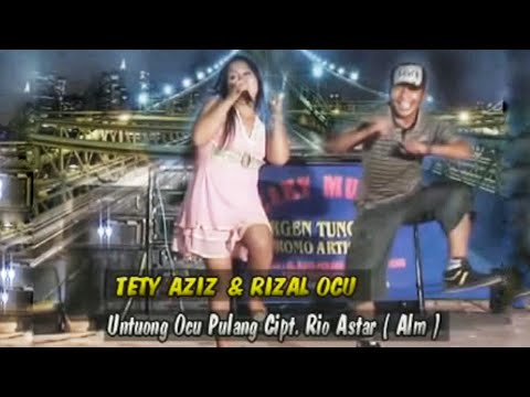 UNTUONG OCU PULANG - TETY AZIZ FEAT. RIZAL OCU (OFFICIAL MUSIC VIDEO) LAGU OCU