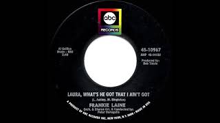 1967 Frankie Laine - Laura, What’s He Got That I Ain’t Got (mono 45)