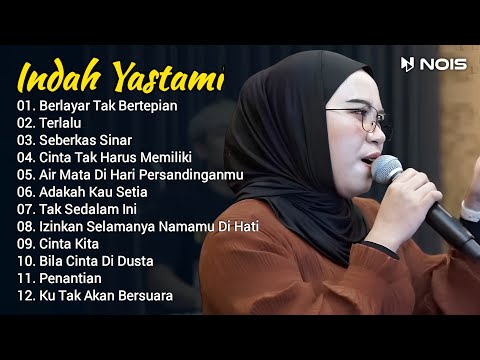 Indah Yastami Full Album | Berlayar Tak Bertepian, Terlalu | Indah Yastami Cover Video Klip