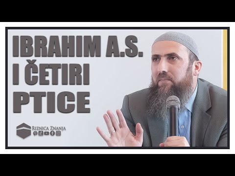 Nedžad ef. Hasanović - Ibrahim a.s.  i četiri ptice / 071 ⁴ᵏ Riznica Znanja