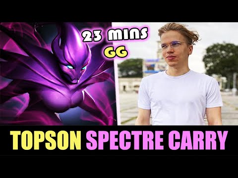 How TOPSON Play Pos 1??? — Spectre 23 Minutes GG! DOTA 2
