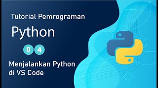 Tutorial Dasar Python #04 - Menjalankan Python di VSCode