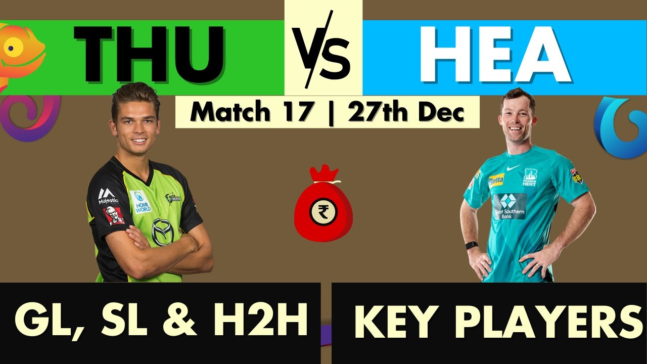THU vs HEA Dream11 Prediction, Match 17