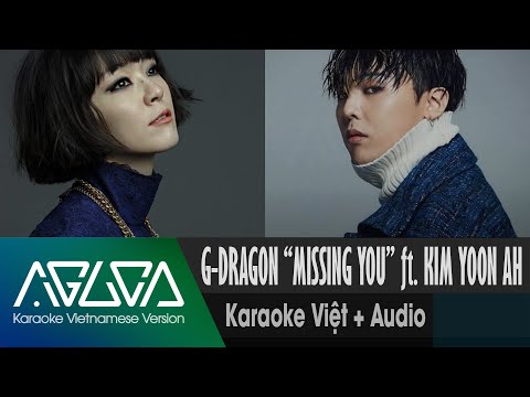 [Karaoke Việt + Audio] MISSING YOU - G-DRAGON ft. KIM YOON AH of JAURIM