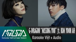 [Karaoke Việt + Audio] MISSING YOU - G-DRAGON ft. KIM YOON AH of JAURIM