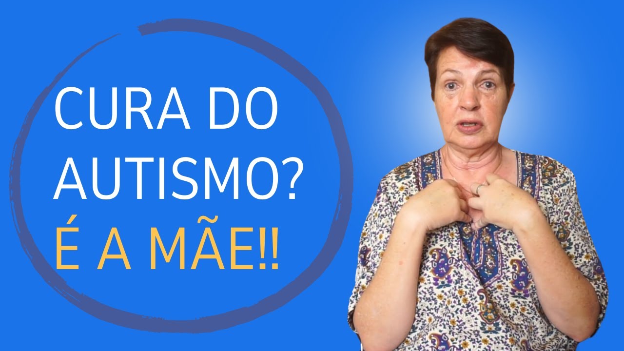 A cura do autismo é a mãe!