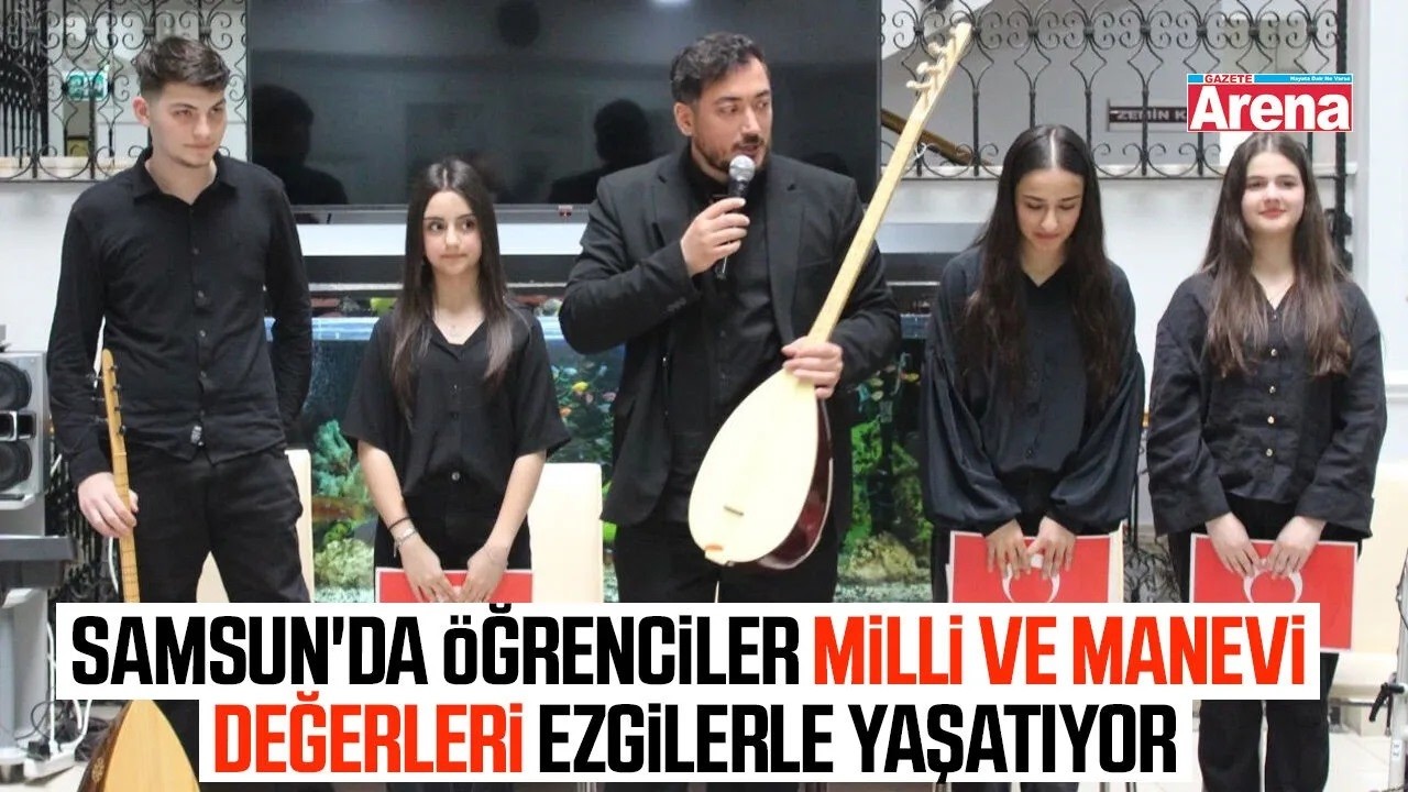 Samsun'da öğrenciler milli ve manevi değerleri ezgilerle yaşatıyor