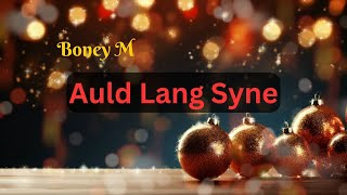 New Year Song - Boney M - Auld Lang Syne WITH LYRICS - The Overflowing Cup