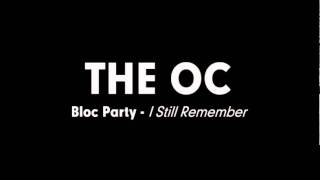 The OC Music - Bloc Party - I Still Remember