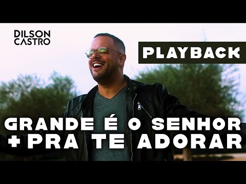PLAYBACK | Dilson Castro | Grande é o Senhor + Pra te adorar [Cover]