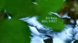 Bill Nace – “Boil First”