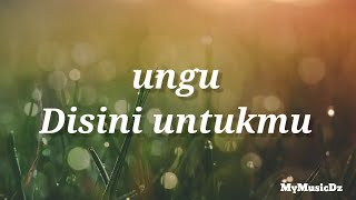 Ungu - Disini untukmu ( lirik )