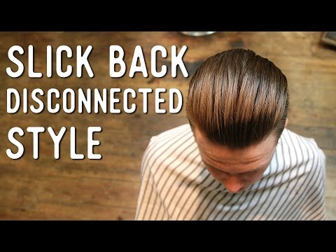 Haircut Tutorial - Slick Back Disconnected Cut 'n'...